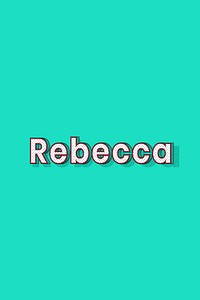 Female name Rebecca typography lettering