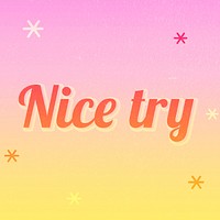 Nice try text magical star feminine typography