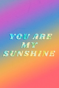 Colorful you are my sunshine typography vintage font