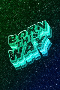 Born this way word 3d vintage wavy typography illuminated green font
