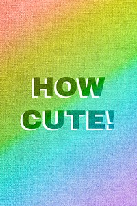 Rainbow how cute! word gay pride font lettering textured font