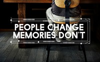 People Change Memories Dont't Relax Concept