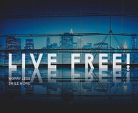 Live Free Lifestyle Freedom Enjoy Life Imagine Concept