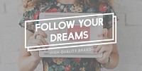 Follow Your Dream Hopeful Inspiration Vision Concept