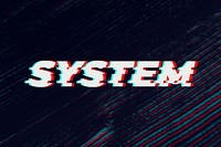 System glitch typography on black background