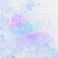 Romantic aesthetic quote i fell for you and i'm still falling bubble art social media post