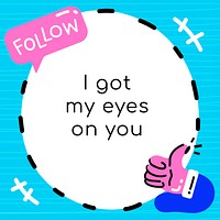 Motivational quote I got my eyes on you with thumbs up