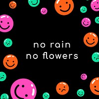 Inspirational quote for you vector no rain no flowers social media template
