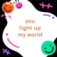 Inspirational quote you light up my world in funky style