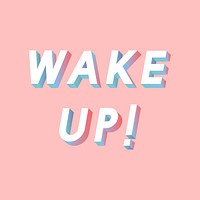 Wake up! text 3d effect gradient shadow typography