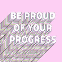 Be proud of your progress layered typography retro word