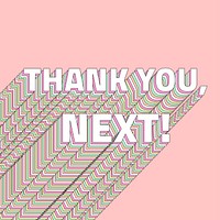 Thank you, next!  layered typography retro word