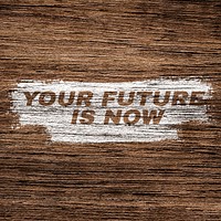 Bold your future is love lettering wood texture