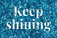 Keep shining glittery typography word message