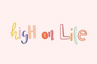 High on life doodle font typography handwritten