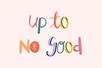 Doodle font up to no good text hand drawn