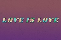Love is love message bold floral font