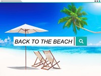 Back To The Beach Relaxation Tropical Beach Concept