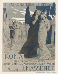 "Théâtre National de l'Opéra. Roma. Opéra tragique en 5 actes d'Henri Cain, d'après Rome vaincue d'Alex Parodi. Musique de J. Massenet : [affiche] / lithographie de Georges Rochegrosse"Poster for the 24 April 1912 Paris première of Jules Massenet's opera Roma. Colour lithograph, 0.900 x 0.680. Published in Paris by Imp. Delanchy.