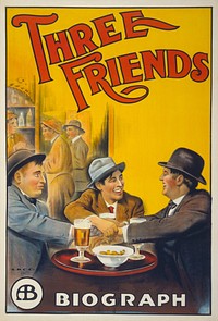 Motion picture poster for Three Friends, a Biograph Studios release, shows three men clasping hands while sitting at a table in a bar. 1 print (poster) : lithograph, color ; 104 x 70 cm.
