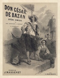 Poster for the première of Jules Massenet's Don César de Bazan, published by G[eorges]. Hartmann, printed by Imp. Lemercier & Cie. Size: 0,830 x 0,590m.