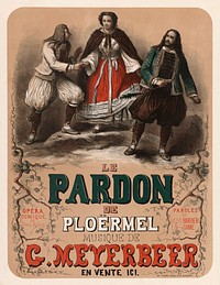 Poster for the premiere of Giacomo Meyerbeer's opera Le pardon de Ploërmel (Dinorah), presented by the Opéra-Comique in Paris on 4 April 1859. The illustration depicts the characters Corentin, Dinorah, and Hoël.