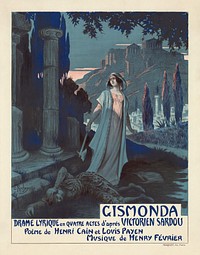 Poster for the Paris première of Gismonda by Henry Février, with lyrics by Henri Cain and Louis Payen after Victorien Sardou. Lithograph, 0.920 x 0.690 m, printed by Imp. Maquet (Paris)