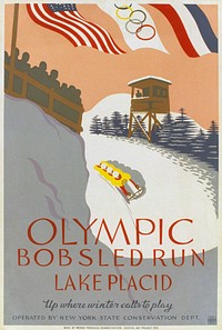 "Olympic bobsled run, Lake Placid Up where winter calls to play." Poster promoting winter sports, showing four man bobsledding on bobsled run.