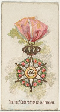 The Imperial Order of the Rose of Brazil, from the World's Decorations series (N30) for Allen & Ginter Cigarettes issued by Allen & Ginter 