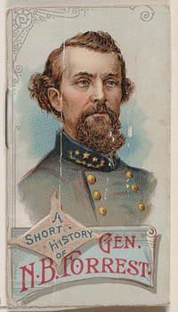 A Short History of General Nathan Bedford Forrest, from the Histories of Generals series of booklets (N78) for Duke brand cigarettes issued by W. Duke, Sons & Co.