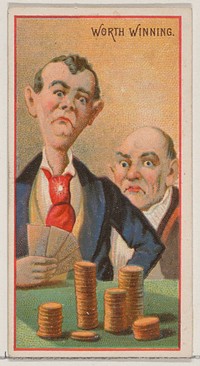 Worth Winning, from the Jokes series (N87) for Duke brand cigarettes issued by W. Duke, Sons & Co. (New York and Durham, N.C.)