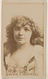 Marie D. Shotwell, from the Actresses series (N245) issued by Kinney Brothers to promote Sweet Caporal Cigarettes