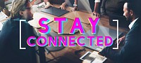 Stay Connected Friendship Internet Relationship Concept