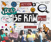 Be Raw Creativity Fresh Ideas Desigb Unique Concept