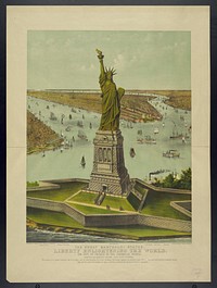 The great Bartholdi statue, Liberty Enlightening the World: the gift of France to the American people, Currier & Ives.