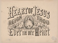 Heart of Jesus reign thou ever in my heart, Currier & Ives.