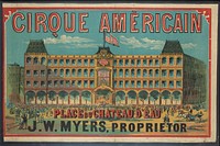 Cirque Américain - Place du Chateau d'Eau, J.W. Myers, proprietor