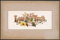 Prang's floral mottoes, no. 11. Love the truth, L. Prang & Co., publisher