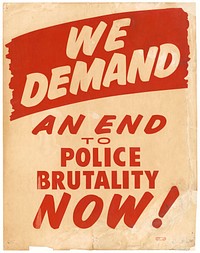 Placard from March on Washington "WE DEMAND AN END TO POLICE BRUTALITY NOW", Unidentified