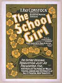 F. Ray Comstock offers the delightful musical success, The school girl music by Leslie Stuart, composer of "Florodora" ; book by Henry Hamilton, author of "The Duchess of Dantzig" & Paul M. Potter, author of "Trilby" (1905). Original from the Library of Congress.