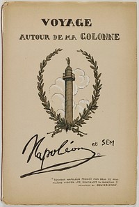 Sem (Georges Goursat, dit, 1863-1934). "Album Voyage autour de ma colonne, Napoléon et Sem (couverture)". Procédé photomécanique couleur. Paris, musée Carnavalet.