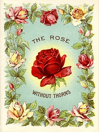 The rose without thorns. Advertisement for Wampole's Preparation. Card features a color illustration of a red rose surrounded by pink and white roses. The card opens to a spread with lengthy text about the ingredients and benefits of Wampole's Preparation between 1890 and 1925. Original public domain image from Flickr