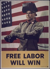 "Free Labor Will Win," 1942 - 1945. Original public domain image from Flickr