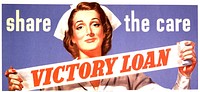 Share the care, victory loan. Abstract: Photographic representation of a nurse in uniform from the chest up. She is holding a partially unrolled bandag, strethced out between her hands, with "victory loan" printed in red across the bandage. Original public domain image from Flickr