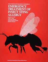 Emergency treatment of insect sting allergy. Orange poster with white lettering announcing Consensus Development Conference, Sept. 1978. Also lists date, time, location, and sponsor. Central image on poster is a paper applique of an insect. Body of insect is flat black and wings are a textured cream color.Original public domain image from Flickr