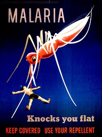 Malaria knocks you flat: keep covered, use your repellent.  Visual shows a huge mosquito standing over the body of a man lying on the ground. . Original public domain image from Flickr