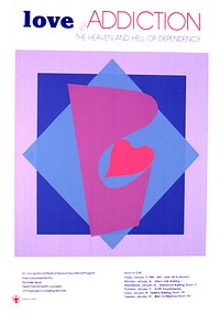 Love and addiction: the heaven and hell of dependency. A blue square is set into a larger lavender square. On top of that is a tilted turquoise square, and on that a purple shape resembling a face in profile with an open mouth. A pink heart is in the open mouth. Dates, times, and places for the lecture are listed at the bottom of the poster. Original public domain image from Flickr
