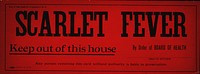 Scarlet Fever: Keep out of this house. A Board of Health quarantine poster warning that the premises are contaminated by scarlet fever. Original public domain image from Flickr