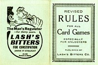 Lash's Bitters for Constipation: the man's Regulator for Thirty YearsCollection:Images from the History of Medicine (IHM) Contributor(s):Lash's Bitters Co., issuing body. Publication:[San Francisco] : Lash's Bitters Co., [between 1890 and 1930?] Language(s):English Format:Still image Subject(s):Nonprescription Drugs,Alcoholic Beverages Genre(s):Advertisements Abstract:Advertisement for Lash's Bitters. Card opens to a spread with the words "Keep your mouth shut" in large, bold letters. Card verso features an illustration of a man drinking Lash's Bitters from a shot glass. Extent:1 trade card : folded to 10 x 8 cm, opens to 10 x 15 cm Technique:black print on bluebackground NLM Unique ID:101702454 Permanent Link:resource.nlm.nih.gov/101702454   