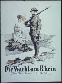 "Die-Wacht-am- Rhein (The Watch on the Rhine)", ca. 1917 - ca. 1919. Original public domain image from Flickr